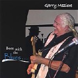 Garry Meziere - Born With The Blues...