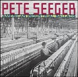 Pete Seeger - American industrial ballads