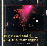 Big Head Todd & the Monsters - Live Monsters