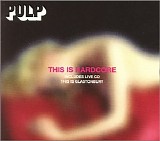 Pulp - This Is Hardcore [Bonus Live CD]