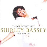 Shirley Bassey - This Is My Life: The Greatest Hits