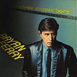 Bryan Ferry - The Bride Stripped Bare