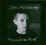 John Mellencamp - Trouble No More