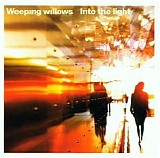 Weeping Willows - Into the Light