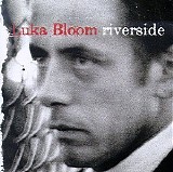 Luka Bloom - Riverside