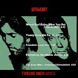 Wham - Twelve Inch Mixes