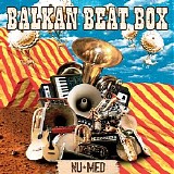 Balkan Beat Box - Nu Med