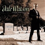 Dale Watson - From The Cradle To The Grave