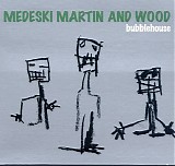 Medeski Martin & Wood - Bubblehouse EP