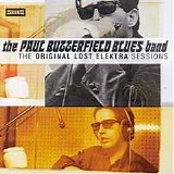 The Paul Butterfield Blues Band - The Original Lost Elektra Sessions