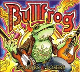 Bullfrog - Beggars & Losers
