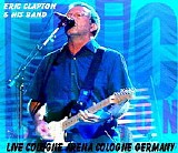 Eric Clapton - Cologne Koelnarena