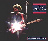 Eric Clapton - Milwaukee Time