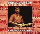 Eric Clapton - Red On The Rocks