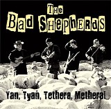 The Bad Shepherds - Yan, Tyan, Tethera, Methera!