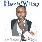 Herb Wilks - I'll Treat You Right