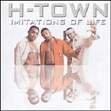 H-Town - Imitations of Life