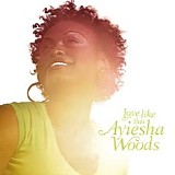 Ayiesha Woods - Love Like This