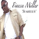 Finesse Miller - She Wants to Be