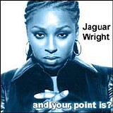 Jaguar Wright - And Your Point Is