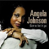 Angela Johnson - Got To Let It Go