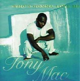 Tony Mac - Who's Gonna Love Me