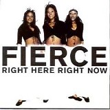 Fierce - Right Here Right Now