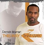 Derrick Murrain - This Way That Way