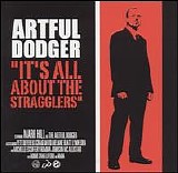 Artful Dodger - It's All About The Stragglers