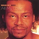 Robert Gee - All My Love