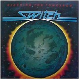 Switch - Reaching For Tomorrow