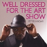 Peter Hadar - Well Dressed For the Art Show