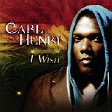 Carl Henry - I Wish