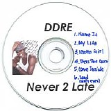 Ddre - Never 2 Late