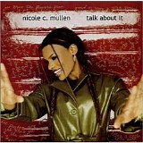 Nicole C. Mullen - Talk About It