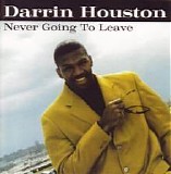 Darrin Houston - Never Going To Leave