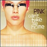 Pink - Can't Take Me Home