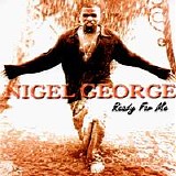 Nigel George - Ready For Me