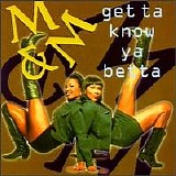 M&M - Get Ta Know Ya Betta