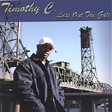 Timothy C. - Late Out The Gate