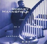 Rodney Mannsfield - Love in a Serious Way