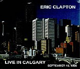 Eric Clapton - Live in Calgary