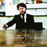 Richard Lindgren - A Man You Can Hate