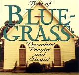 Various artists - The Best of Bluegrass: Preachin' Prayin' & Singin'