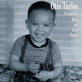 Otis Taylor - Pentatonic Wars and Love Songs