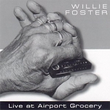 Willie Foster - Live at Airport Grocery