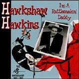 Hawkshaw Hawkins - I'm A Rattlesnakin' Daddy: The King Anthology