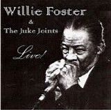 Willie Foster & The Juke Joints - Live!