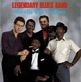 Legendary Blues Band - Woke Up With The Blues