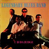 Legendary Blues Band - U B Da Judge